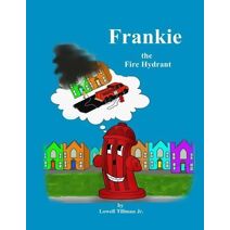 Frankie the Fire Hydrant (Frankie the Fire Hydrant)