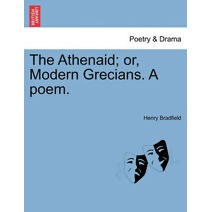 Athenaid; Or, Modern Grecians. a Poem.