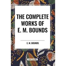 Complete Works of E. M. Bounds