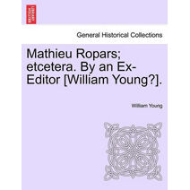 Mathieu Ropars; Etcetera. by an Ex-Editor [William Young?].