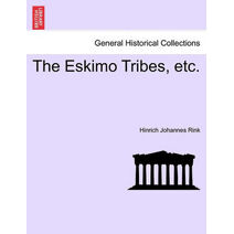 Eskimo Tribes, Etc.