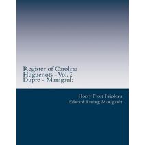 Register of Carolina Huguenots - Vol. 2 (Register of Carolina Huguenots)