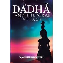 Dadh� and the Xibal Village