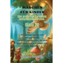 M�rchen f�r Kinder Eine gro�artige Sammlung fantastischer M�rchen. (Band 21)
