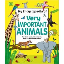 My Encyclopedia of Very Important Animals (My Very Important Encyclopedias)