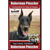Doberman Pinscher Training Book for Dogs and Puppies by Bone Up Dog Training (Doberman Pinscher)