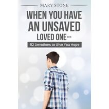 When You Have An Unsaved Loved One