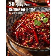 50 Spicy Food Recipes for Home