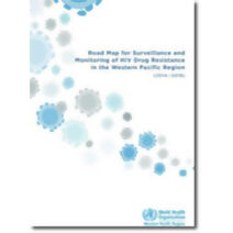 Road map for surveillance and monitoring of HIV drug resistance in the Western Pacific Region (2014-2018)