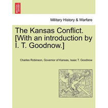 Kansas Conflict. [With an introduction by I. T. Goodnow.]