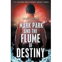 Mark Park and the Flume of Destiny (Future Next Door)