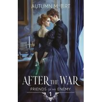 After the War (Friends of My Enemy)