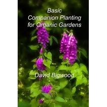 Basic Companion Planting for Organic Gardens