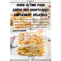 Guide ultime pour créer des shortcakes simplement délicieux