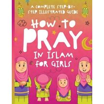 How to Pray in Islam for Girls (How to Pray in Islam)