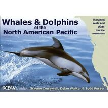 Whales and Dolphins of the North American Pacifi - Including Seals and Other Marine Mammals