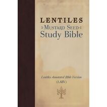 Lentiles Mustard Seed Study Bible (Lentiles Annotated Bible Version)