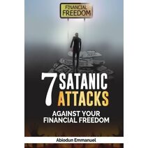 Seven Satanic Attacks Against Your Financial Freedom