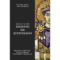 Libros 4 a 6 del Digesto de Justiniano (Digesta Iustiniani Imperatoris (Versi�n Impresa))