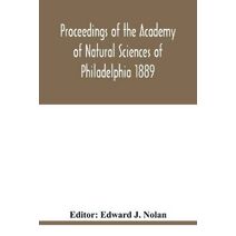 Proceedings of the Academy of Natural Sciences of Philadelphia 1889