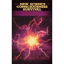 New Science of Consciousness Survival and the Metaparadigm Shift to a Conscious Universe
