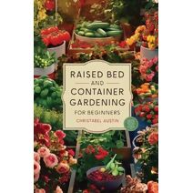 Raised Bed And Container Gardening For Beginners