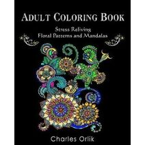 Adult Coloring Book (Stress Relieving Patterns and Designs)