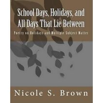 School Days, Holidays, and All Days That Lie Between