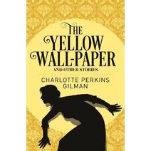 Yellow Wall-Paper and Other Stories (Arcturus Classics)