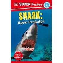 DK Super Readers Level 4 Shark: Apex Predator (DK Super Readers)