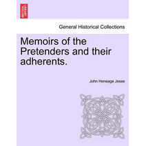 Memoirs of the Pretenders and Their Adherents. Vol. I.