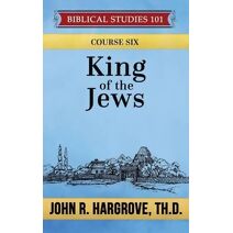 King of the Jews (Biblical Studies 101)