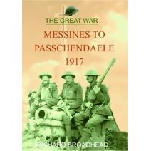 Great War Messines to Passchendaele 1917