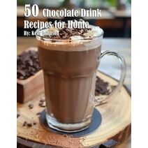 50 Chocolate Drink Recipes for Home