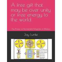 free gift that may be over unity or free energy to the world