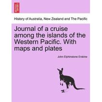 Journal of a cruise among the islands of the Western Pacific. With maps and plates