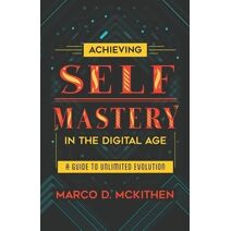 Achieving Self-Mastery in the Digital Age