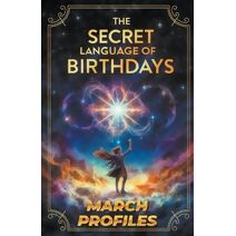 Secret Language of Birthdays March Profiles (Birthdays Profiles)