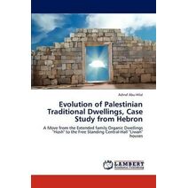 Evolution of Palestinian Traditional Dwellings, Case Study from Hebron