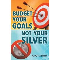 Budget Your Goals Not Your Silver