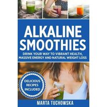 Alkaline Smoothies (Alkaline Lifestyle)