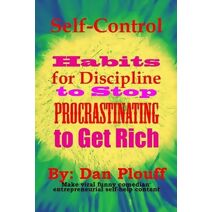 Self-control habits for discipline to stop procrastinating to get rich (Make Viral Funny Comedian Entrepreneurial Self-Help Content)