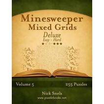 Minesweeper Mixed Grids Deluxe - Easy to Hard - Volume 5 - 255 Logic Puzzles (Minesweeper)