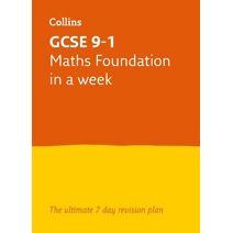GCSE 9-1 Maths Foundation In A Week (Collins GCSE Grade 9-1 Revision)