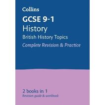 GCSE 9-1 History (British History Topics) All-in-One Complete Revision and Practice (Collins GCSE Grade 9-1 Revision)