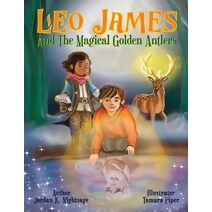 Leo James and the Magical Golden Antlers (Leo James: Magical Adventures in Alpha Dimension (Illustrated Children's Books))