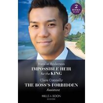 Impossible Heir For The King / The Boss's Forbidden Assistant Mills & Boon Modern (Mills & Boon Modern)