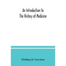 introduction to the history of medicine, with medical chronology, suggestions for study and bibliographic data