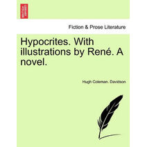 Hypocrites. with Illustrations by Ren . a Novel.