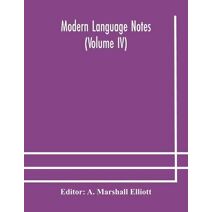 Modern language notes (Volume IV)